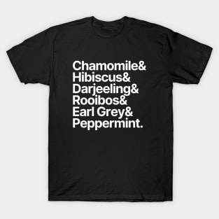 Tea | Chamomile Hibiscus Darjeeling Rooibos Earl Grey Peppermint. T-Shirt